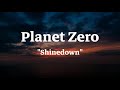 Planet Zero - Shinedown (Lyrics) 🎵