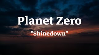 Planet Zero - Shinedown (Lyrics) 🎵