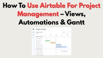 How To Use Airtable For Project Management – Views, Automations & Gantt