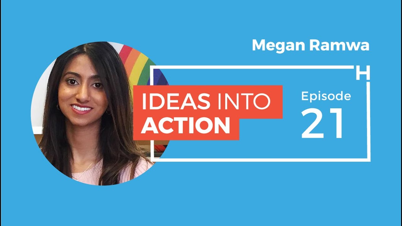 Megan Ramwa | Ideas Into Action #21