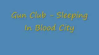 The Gun Club - Sleeping In Blood City chords