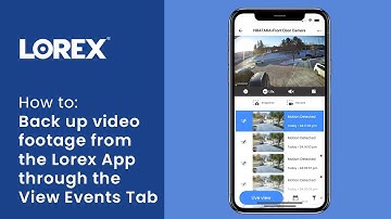 How to back up video footage from the Lorex App through the View Events Tab | Step-by-Step Guide