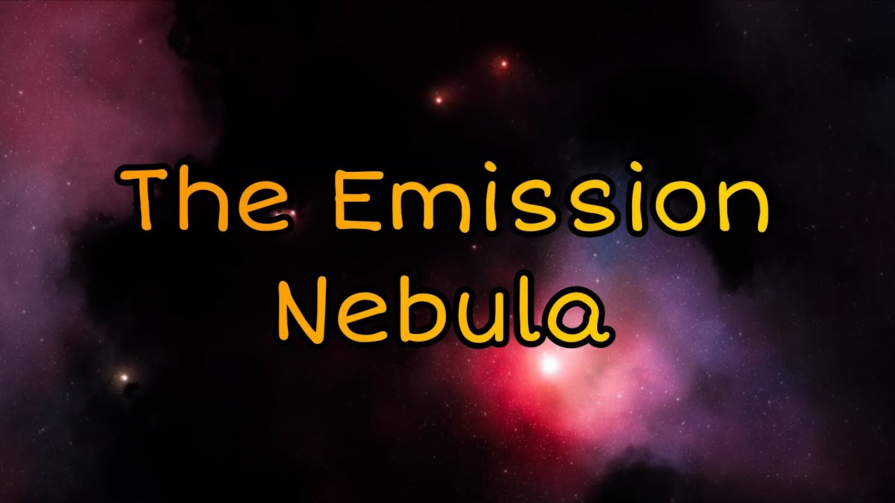 The Emission Nebula