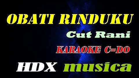 OBATI RINDU - CUT RANI - KARAOKE (C=DO)