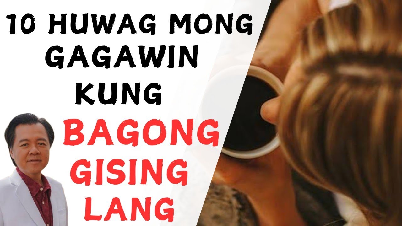 10 Huwag Mong Gagawin Kung Kaka-Gising Mo Lang. - By Doc Willie Ong