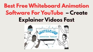 Best Free Whiteboard Animation Software For YouTube  – Create Explainer Videos Fast
