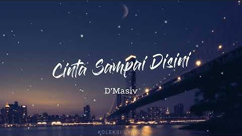 CINTA SAMPAI DISINI - D