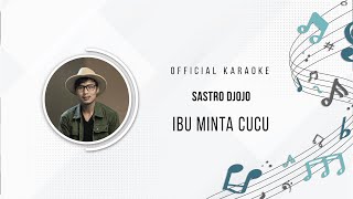 Sastro djojo - Ibu Minta Cucu (  Karaoke Version )
