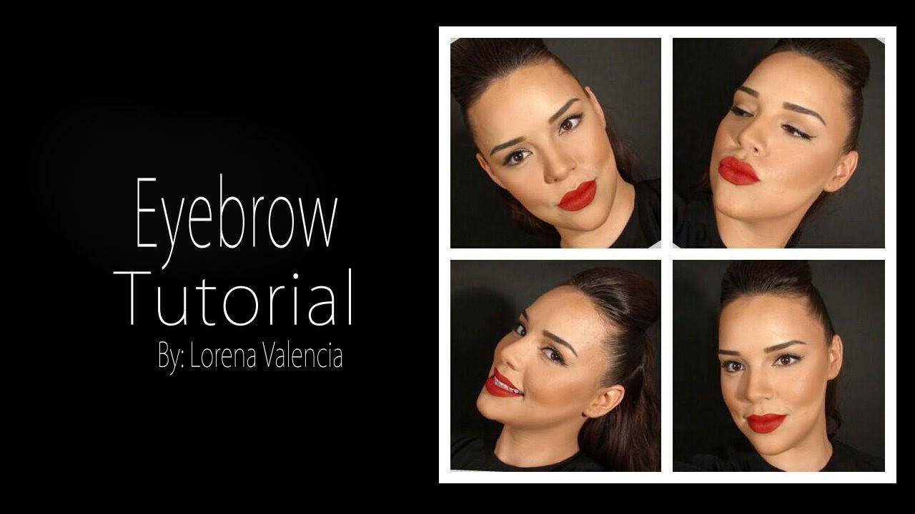 Eyebrow Tutorial: By Lorena Valencia