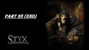 Styx - Styx: Master of Shadows (Part 28 - Final)
