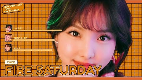 HOW WOULD TWICE Sing "FIRE SATURDAY" (SECRET NUMBER) - Line Distribution