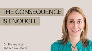 The Consequence is Enough - Play Therapy Parenting® w/ Dr. Brenna Hicks