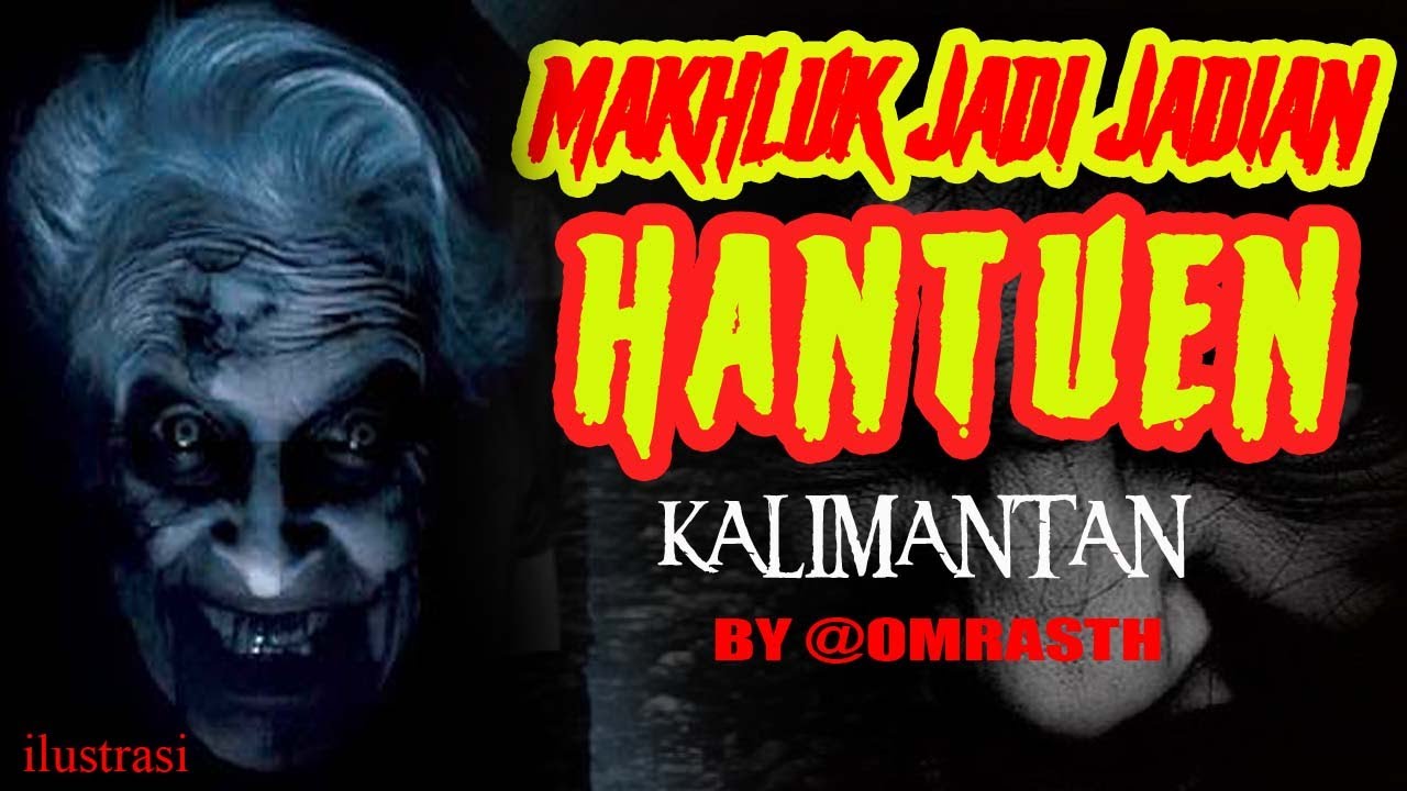 CERITA MISTIS - HANTUEN KALIMANTAN - MAKHLUK JADI JADIAN  PENGINCAR WANITA HAMIL & JANINYA -@OMRASTH