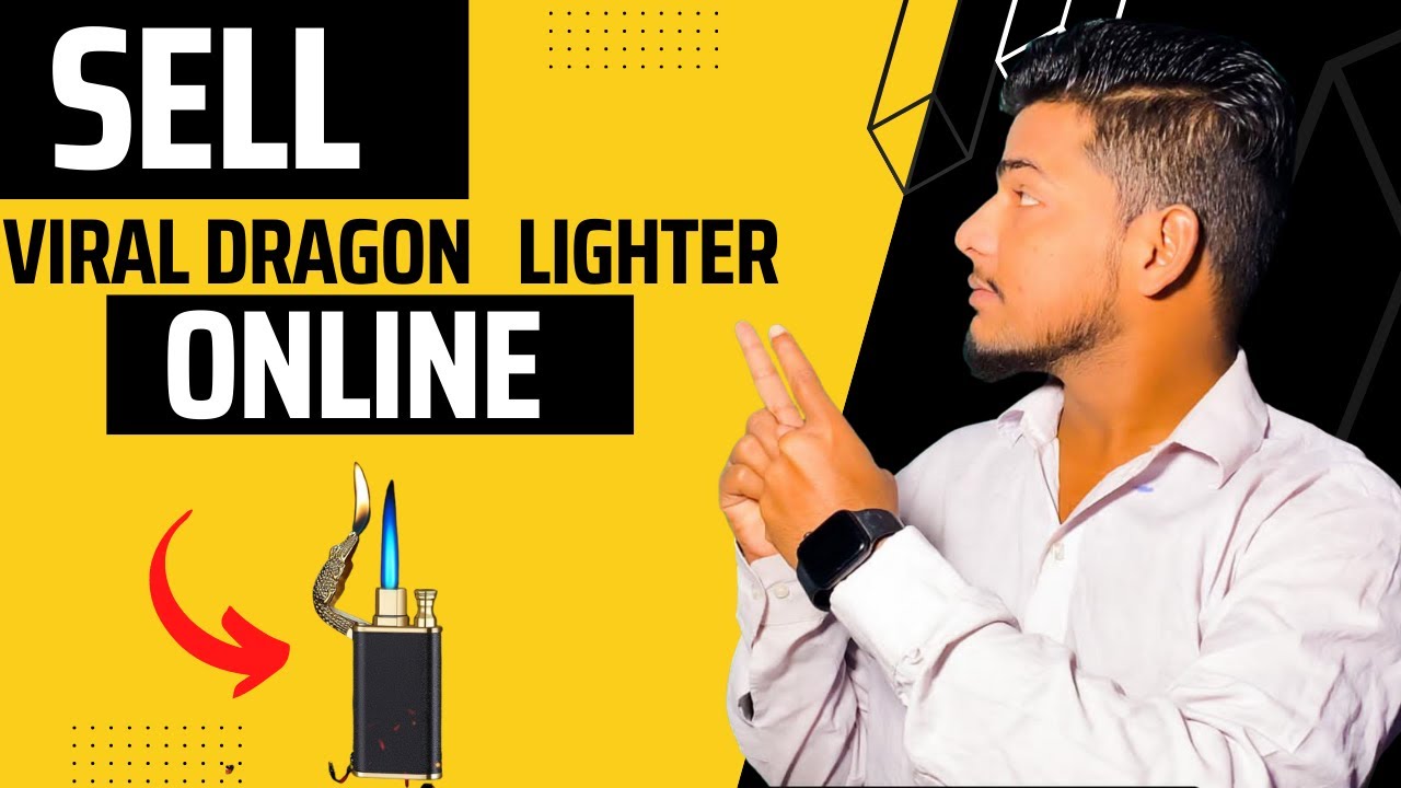 Sell Viral Dragon Lighter Online (Ali Ahmed) (Business Idea) YouTube