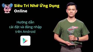 Siêu Trí Nhớ Ứng Dụng: Hướng dẫn cài đặt và đăng nhập trên Android screenshot 3