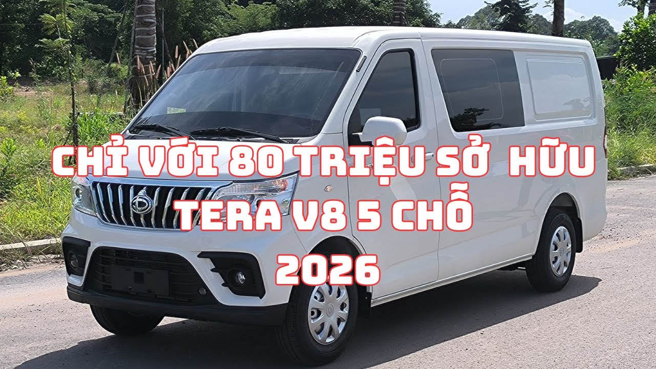 CHỈ VỚI 80 TRIỆU SỞ HỮU XE TẢI VAN TERA V8 2 CHỖ VÀ 5 CHỖ - TOP 1 XE TẢI VAN CHẠY PHỐ 2026 .