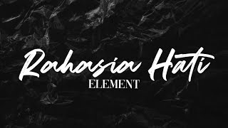 Element - Rahasia Hati(Lyrics)