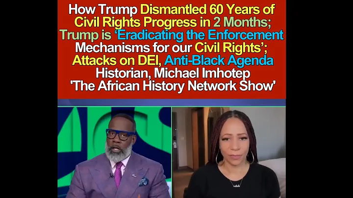 How Trump Dismantled 60 Years of Civil Rights Progress in 2 Months; Anti-Black Agenda, Attack on DEI