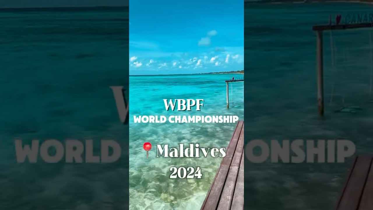 15th World Bodybuilding & Physique Sports Championship 2024 Maldives 🇲🇻