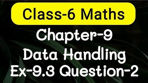 Exercise 9.3, Question number-2, Data Handling Chapter-9 | class-6 Ncert maths | cbse board