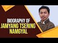 Biography of Jamyang Tsering Namgyal, Member of Parliament from Ladakh Lok Sabha constituency