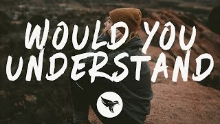 Video thumbnail of "3LAU - Would You Understand (Lyrics) feat. Carly Paige"