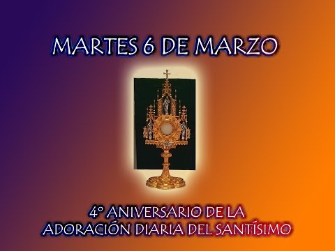 4º ANIVERSARIO ADORACIÓN DIARIA DEL SANTÍSIMO SACRAMENTO