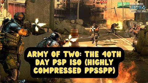 Army of Two: The 40th Day PSP ISO (Highly Compressed PPSSPP)