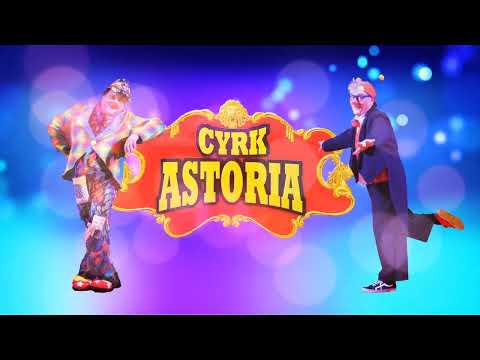 CYRK ASTORIA - WIDOWISKO 2024