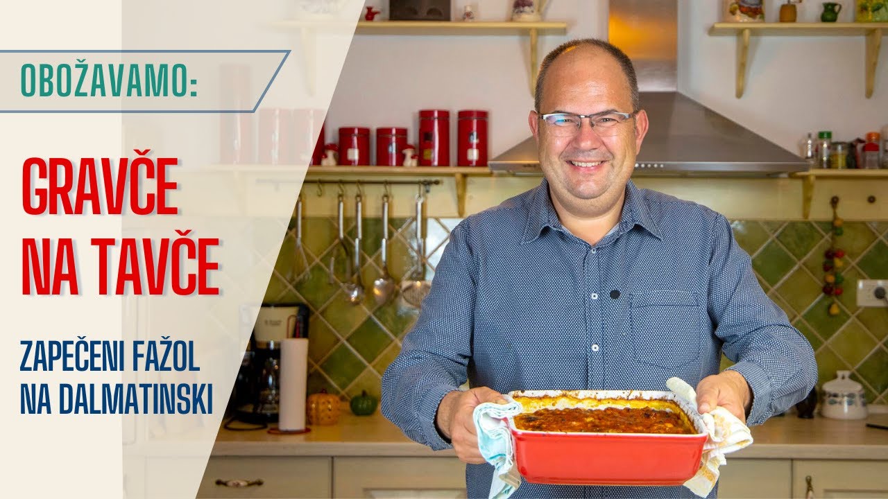 Gravče na Tavče.  Kako se pravi zapečeni fažol? Dalmatinska varijanta.