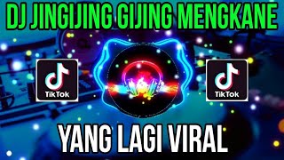 DJ JINGIJING GIJING MENGKANE VIRAL TIKTOK 2023