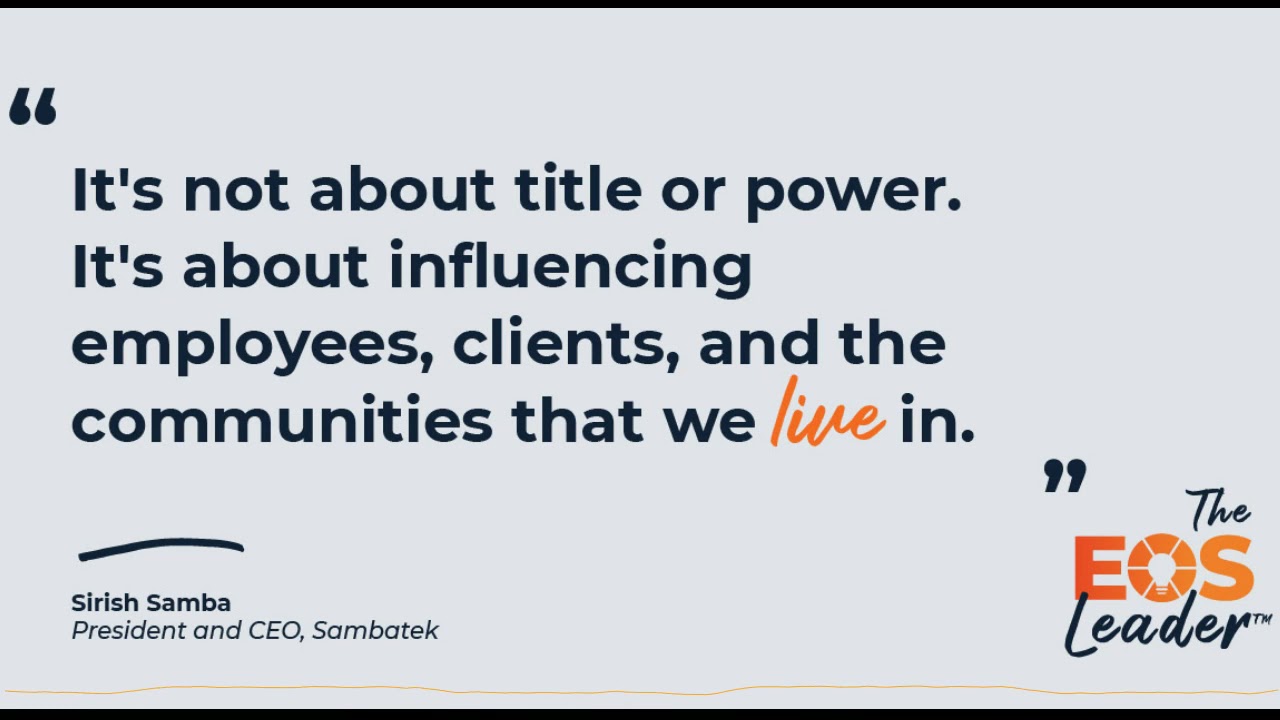 The EOS Leader™ Podcast | "It's Not About Title or Power" - Sirish Samba, CEO of Samatek
