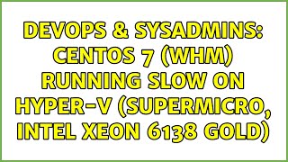 Celebrity DevOps & SysAdmins: Centos 7 (WHM) running slow on Hyper-V (Supermicro, Intel XEON 6138 Gold) Net Worth