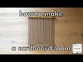 How to Make a Cardboard Loom