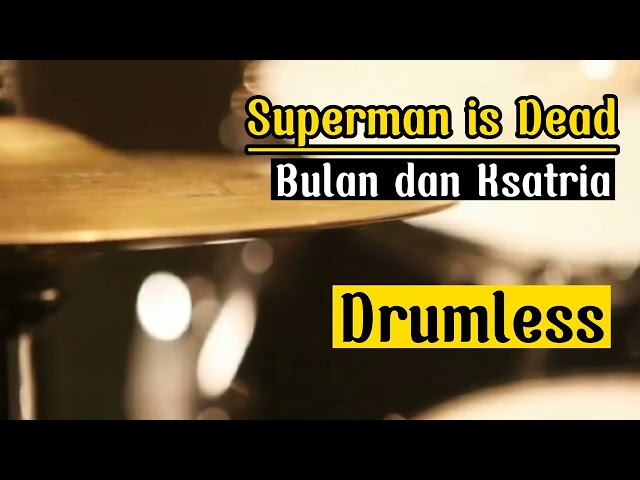 Drumless Backing Tracks Superman is Dead Bulan dan Ksatria#drumlessbackingtracks#supermanisdead class=