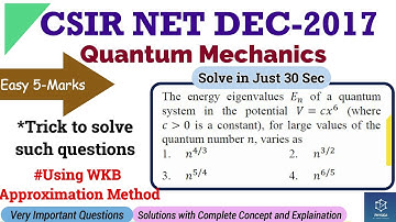 WKB Approx. Ques-59 | CSIR NET DEC 2017 |Quantum Mechanics "5-Marks" | Short-Trick