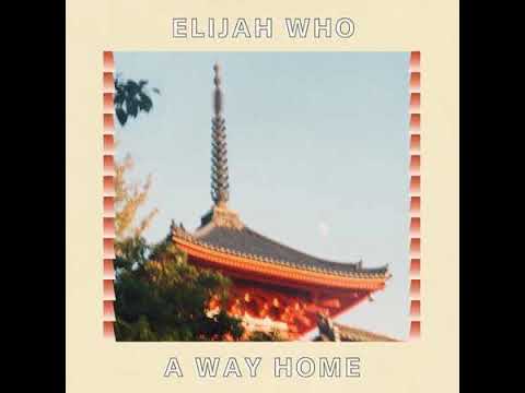 Elijah Who - a way home FULL ALBUM (2021)