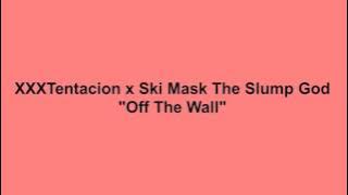 Off the wall ~ XXXTENTACION Ft. $ki Mask (lyrics)