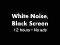 White Noise, Black Screen ⚪⬛ • 12 hours • No ads