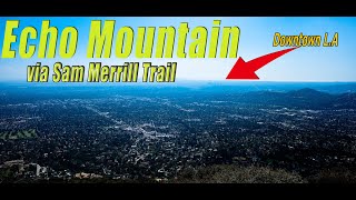 Hike trails Description top 3,207feet  "Echo Mountain"via Sam Merrill Trail at Altadena, California