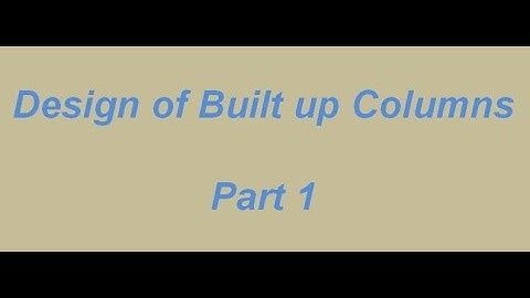 Design of Built up Columns I Design of Steel Structures I Part 1