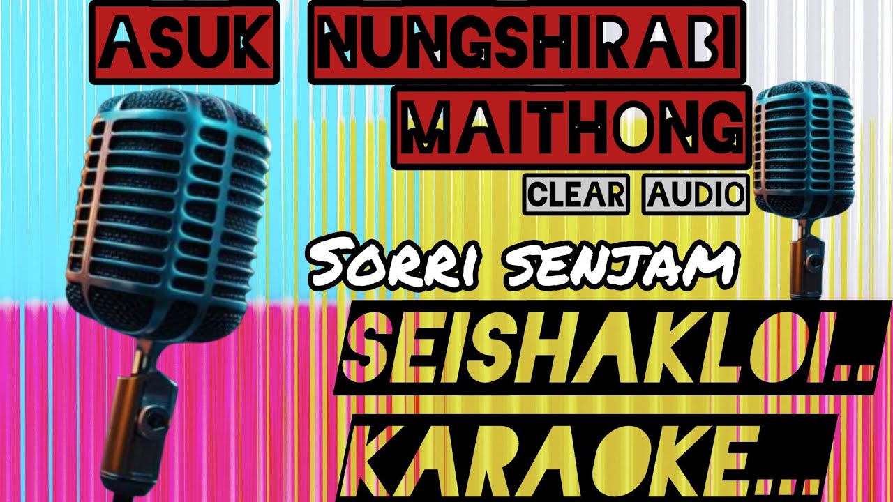 ASUK NUNGSHIRABI MAITHONG KARAOKE | SORRI SENJAM SONGS |