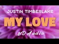 Justin Timberlake - My Love [8D AUDIO]