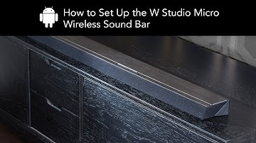 How to Set Up the W Studio Micro Wireless Sound Bar – Android