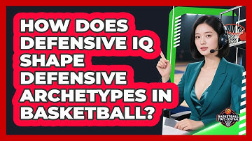 How Does Defensive IQ Shape Defensive Archetypes In Basketball? - Basketball Stats Central