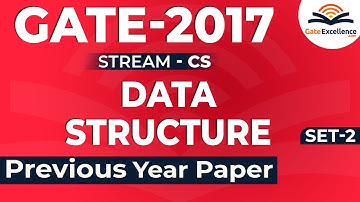 Data Structures - Question & Solutions - Year 2017 (SET- 2)| GATE Computer Science | GateExcellence
