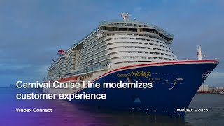 Carnival Cruise Line modernizes customer experiences | Webex Connect