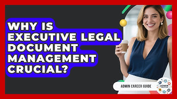 Why Is Executive Legal Document Management Crucial? - Admin Career Guide