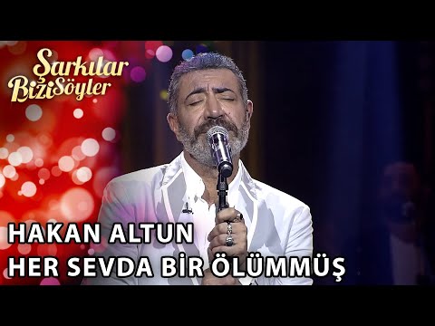 Hakan Altun - Her Sevda Bir Ölümmüş | Şarkılar Bizi Söyler | Performans