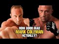How GOOD was Mark Coleman Actually?